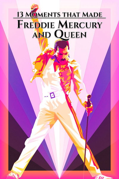 Póster de 13 Moments That Made Freddie Mercury and Queen