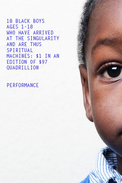 Póster de 18 Black Girls / Boys Ages 1-18 Who Have Arrived at the Singularity and Are Thus Spiritual Machines: $X in an Edition of $97 Quadrillion