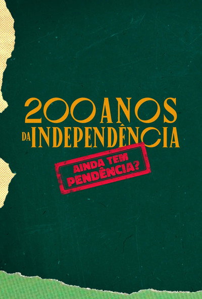 Póster de 200 anos da Independência - Ainda tem pendência?