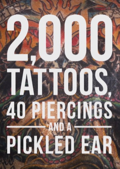 Póster de 2,000 Tattoos, 40 Piercings and a Pickled Ear