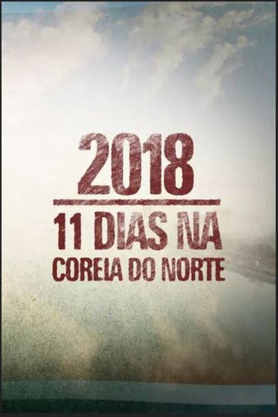 Póster de 2018: 11 Dias na Coreia do Norte