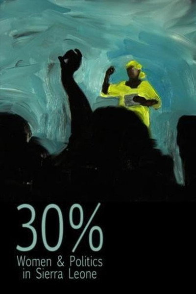 Póster de 30% (women and politics in Sierra Leone)