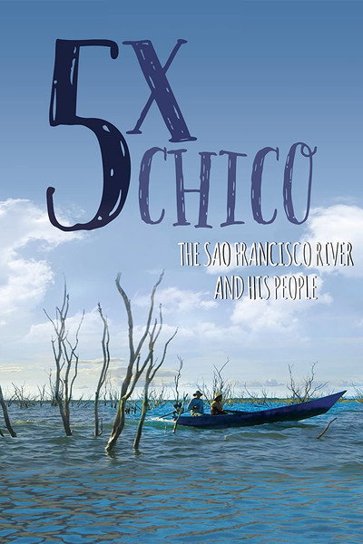 Póster de 5 Times Chico: The San Francisco River and His People