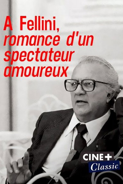 Póster de A Fellini, romance d'un spectateur amoureux
