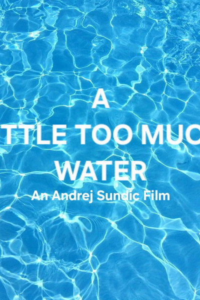 Póster de A Little Too Much Water