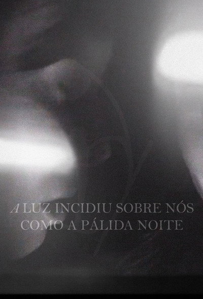 Póster de A Luz Incidiu Sobre Nós Como a Pálida Noite