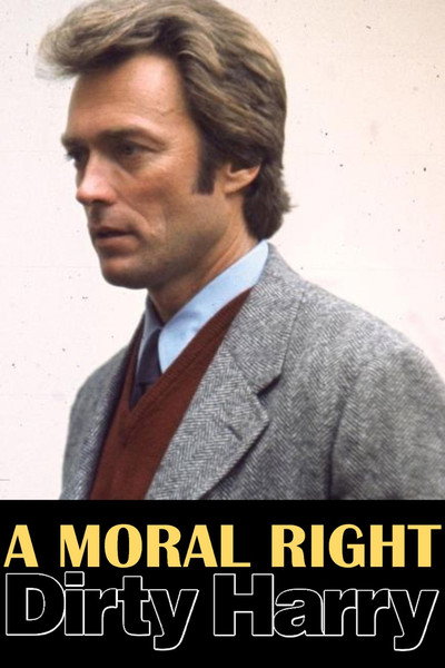 Póster de A Moral Right: The Politics of Dirty Harry