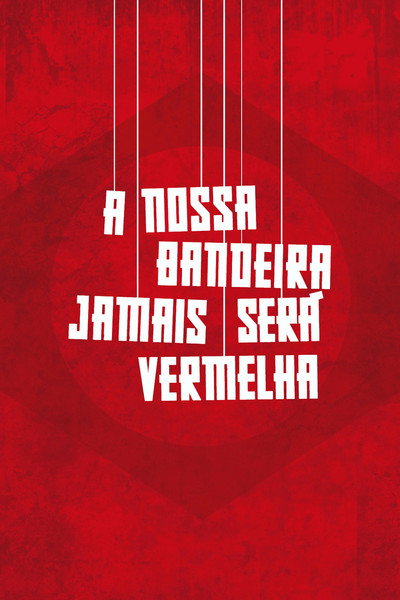 Póster de A Nossa Bandeira Jamais Será Vermelha