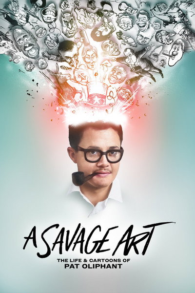Póster de A Savage Art: The Life & Cartoons of Pat Oliphant