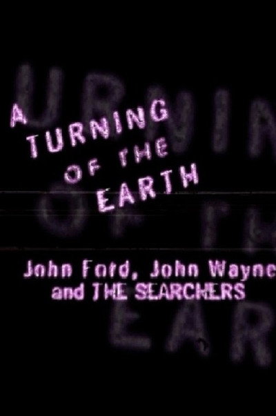Póster de A Turning of the Earth: John Ford, John Wayne and the Searchers