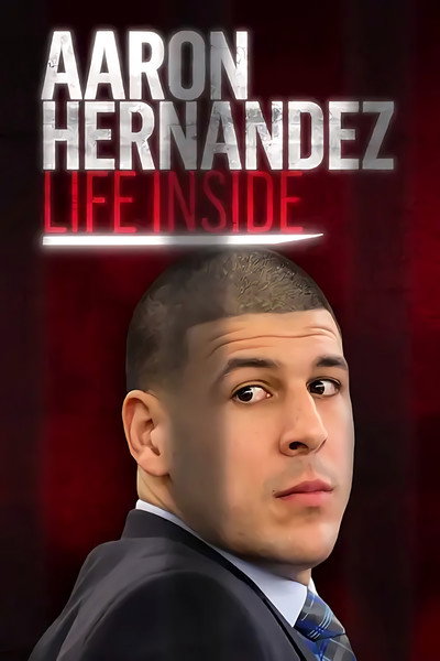Póster de Aaron Hernandez: Life Inside