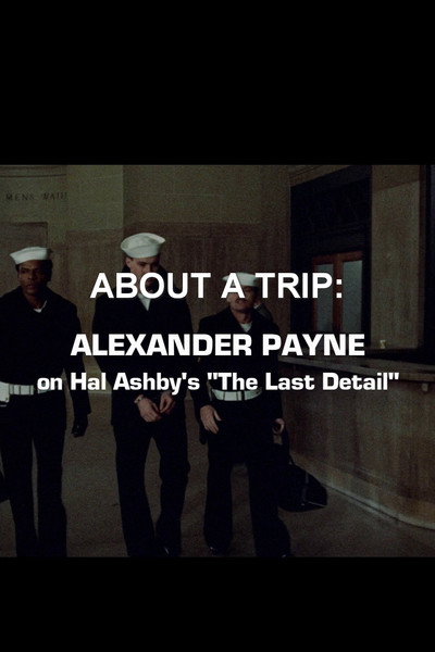 Póster de About a Trip: Alexander Payne on Hal Ashby's 'The Last Detail'