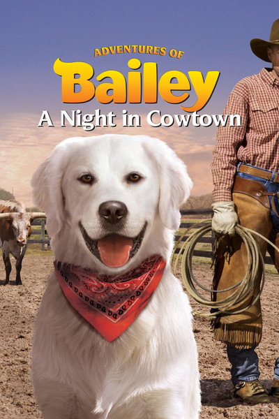 Póster de Adventures of Bailey: A Night in Cowtown