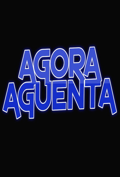 Póster de Agora Aguenta