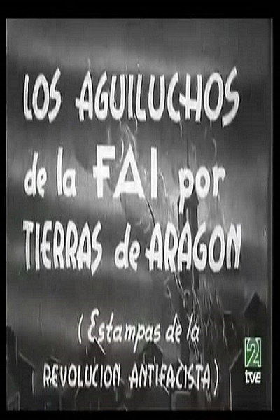 Póster de Aguiluchos de la FAI por tierras de Aragón. Estampas de la revolución antifascista