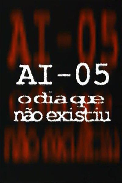 Póster de AI-5 - O Dia Que Não Existiu