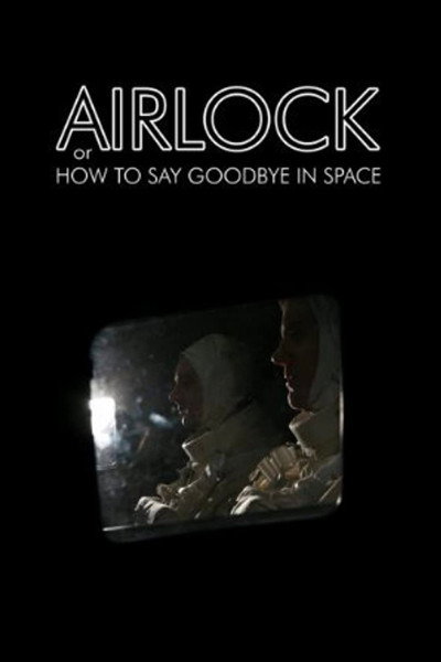Póster de Airlock, or How to Say Goodbye in Space