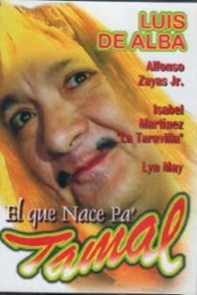 Póster de Al que nace pa' tamal, del cielo le caen las desas