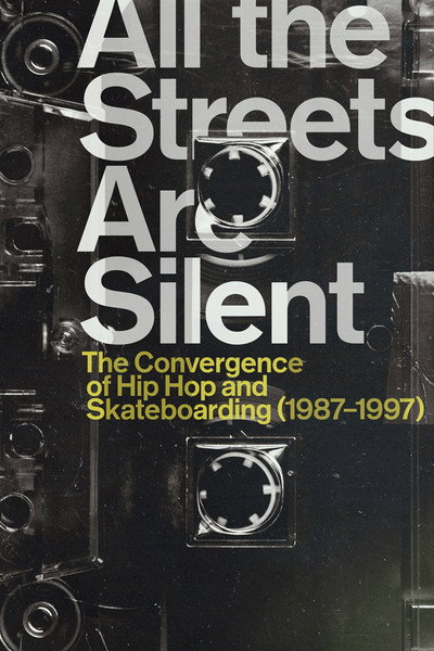 Póster de Al the Streets Are Silent: The Convergence of Hip Hop and Skateboarding
