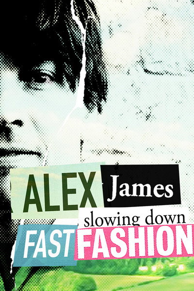 Póster de Alex James: Slowing Down Fast Fashion