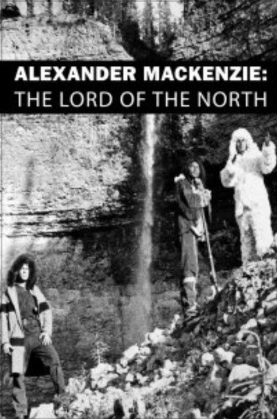 Póster de Alexander Mackenzie: The Lord of the North