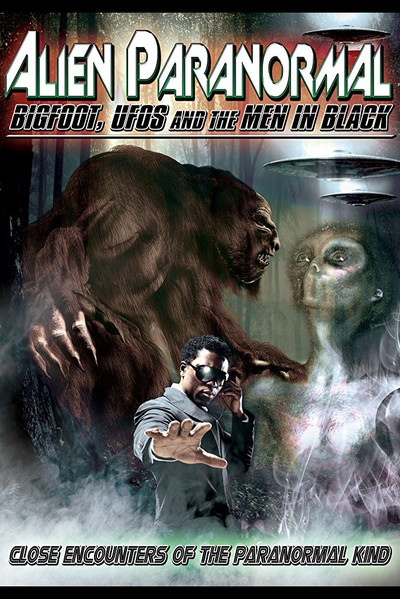 Póster de Alien Paranormal: Bigfoot, UFOs and the Men in Black