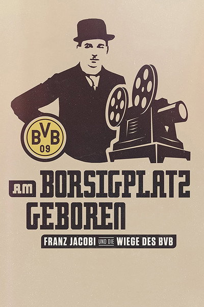 Póster de Am Borsigplatz geboren - Franz Jacobi und die Wiege des BVB