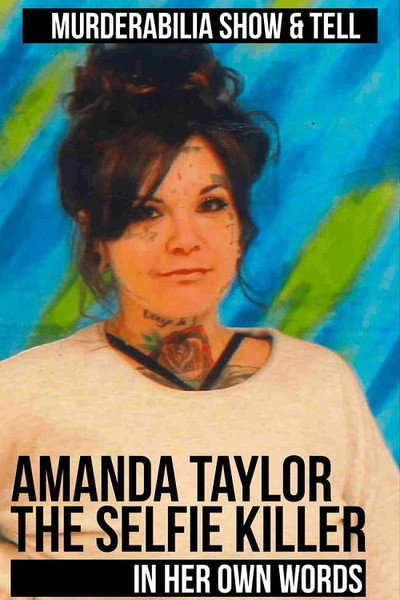 Póster de Amanda Taylor: The Selfie Killer in Her Own Words