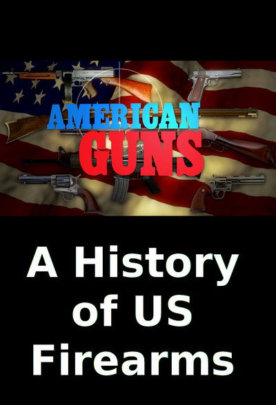 Póster de American Guns A History of US Firearms