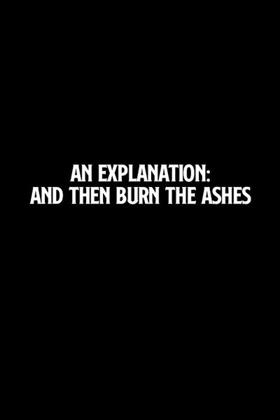 Póster de An Explanation: And Then Burn the Ashes