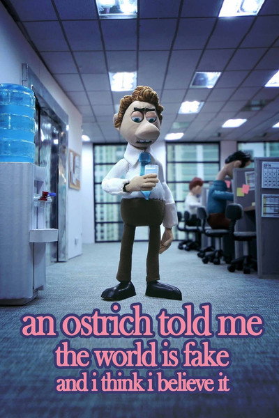 Póster de An Ostrich Told Me the World Is Fake and I Think I Believe It