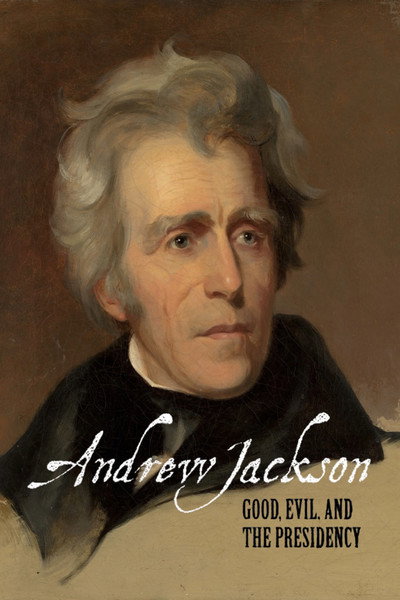 Póster de Andrew Jackson: Good, Evil and the Presidency