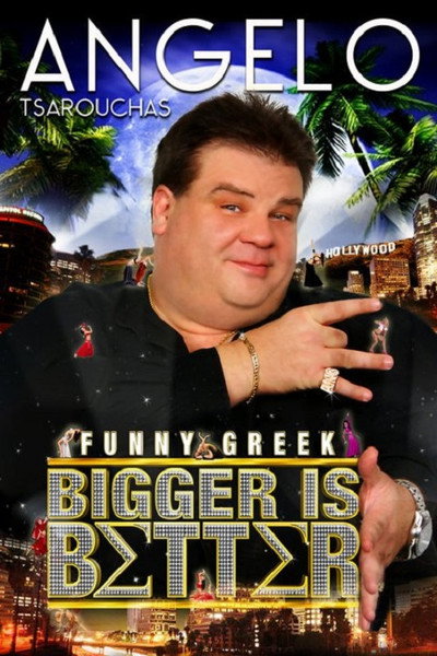 Póster de Angelo Tsarouchas: Bigger Is Better