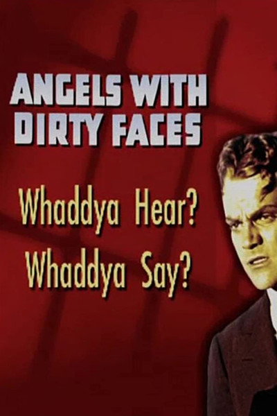 Póster de Angels with Dirty Faces: Whaddya Hear? Whaddya Say?