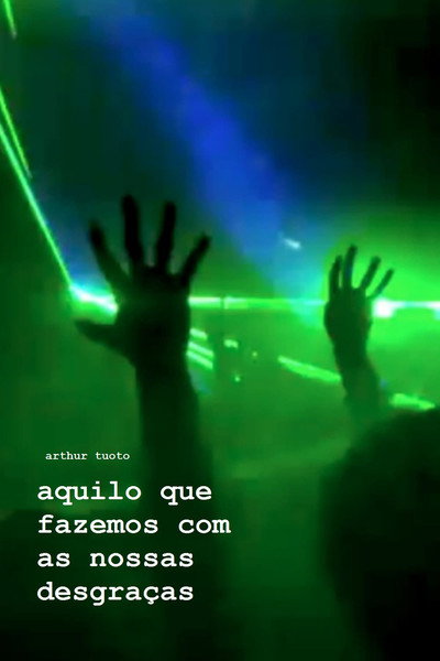 Póster de Aquilo que Fazemos com as Nossas Desgraças