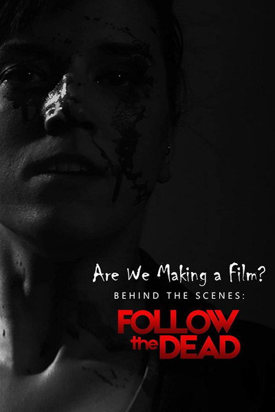 Póster de Are We Making a Film? Behind the Scenes: Follow the Dead