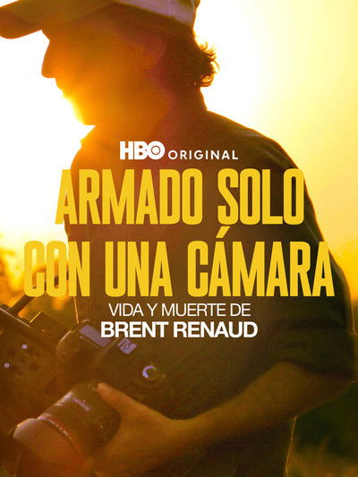 Póster de Armado solo con una cámara: vida y muerte de Brent Renaud