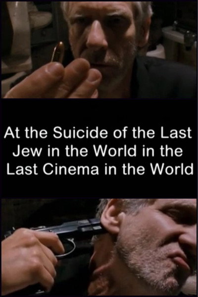 Póster de At the Suicide of the Last Jew in the World in the Last Cinema in the World
