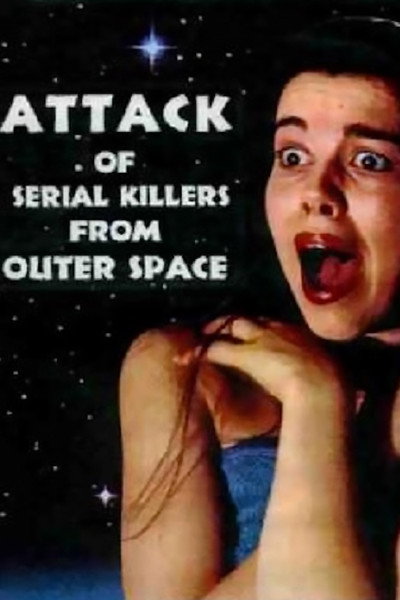 Póster de Attack of Serial Killers from Outer Space