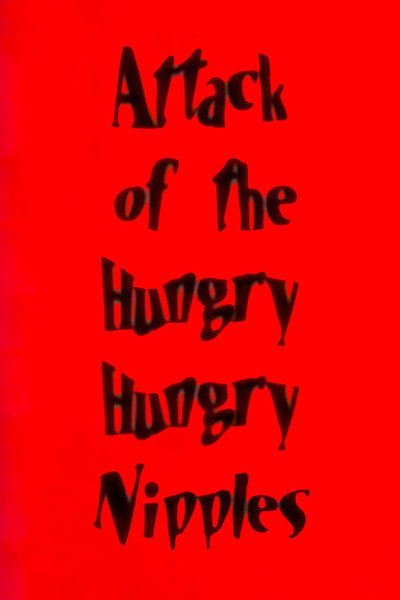 Póster de Attack of the Hungry Hungry Nipples
