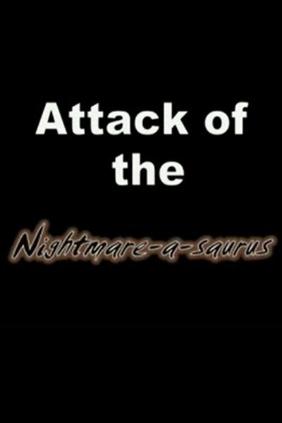 Póster de Attack of the Nightmare-a-saurus