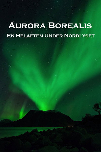 Póster de Aurora Borealis: En Helaften Under Nordlyset