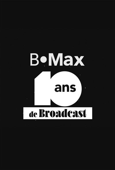 Póster de B Max, 10 ans de Broadcast - Le documentaire inédit