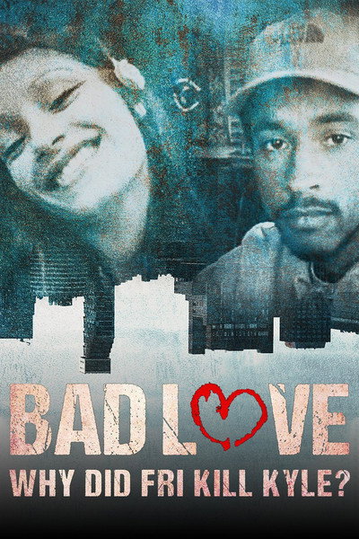 Póster de Bad Love: Why Did Fri Kill Kyle?
