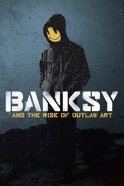 Póster de Banksy and the Rise of Outlaw Art