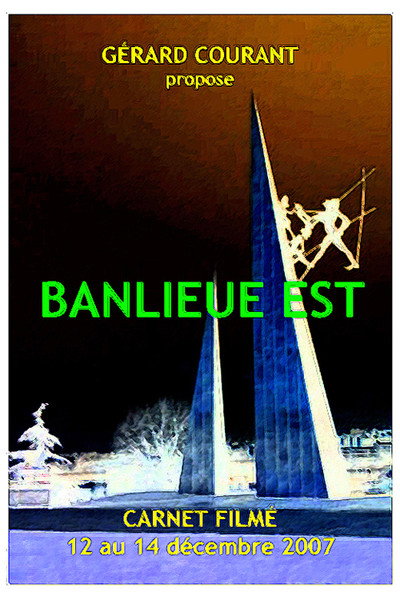 Póster de Banlieue Est (Carnet Filmé: 12 décembre 2007 au 14 décembre 2007) (3ème partie de la Décalogie de la Nuit)