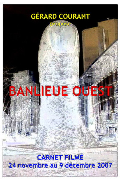 Póster de Banlieue Ouest (Carnet Filmé: 24 novembre 2007 et 9 décembre 2007) (2ème partie de la Décalogie de la nuit)