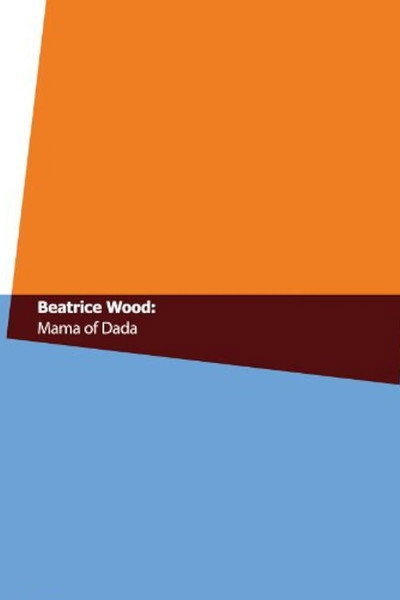 Póster de Beatrice Wood: Mama of Dada