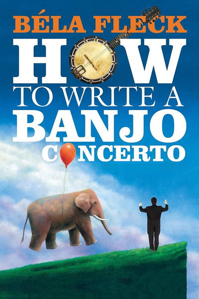 Póster de Béla Fleck: How to Write A Banjo Concerto