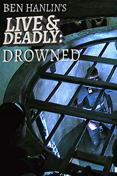 Póster de Ben Hanlin's Live & Deadly: Drowned